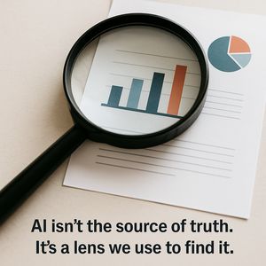 ai-isnt-the-source-of-truth-its-a-lens-we-use-to-find-it